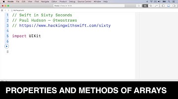 Properties and methods of arrays – Swift in Sixty Seconds
