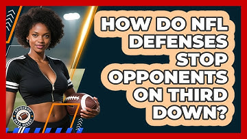 How Do NFL Defenses Stop Opponents On Third Down? - Gridiron Data Digest