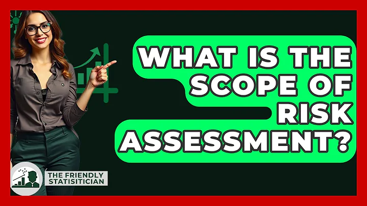 What Is The Scope Of Risk Assessment? - The Friendly Statistician