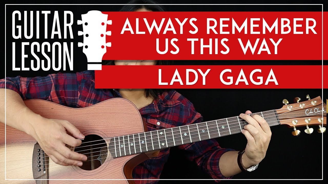 Always Remember Us This Way Lady Gaga Chords Always Remember Us This Way Lady Gaga Chords - Margaret Wiegel™. Jul 2023