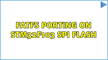 FATFS porting on STM32F103 SPI Flash