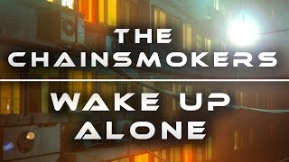 The Chainsmokers - Wake Up Alone (ft. Jhené Aiko)