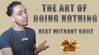 The Art of Doing Nothing: Learning to Rest Without Guilt
