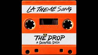 The Drop: A Snowfall Saga | LA Theme Song (Official - Clean)