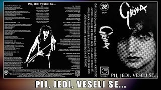 GRIVA - PIJ, JEDI, VESELI SE... / Cenzurisana verzija / 1992