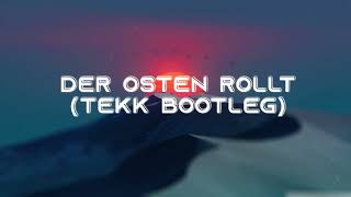 DER OSTEN ROLLT (TEKK BOOTLEG)