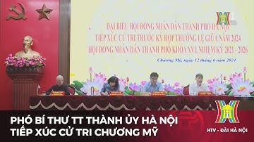 Phó Bí thư Thường trực Thành ủy Hà Nội tiếp xúc cử tri huyện Chương Mỹ | Tin tức mới nhất hôm nay