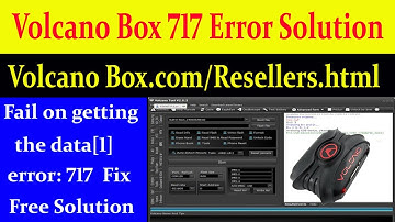 Volcano Box Fail Error 717 Server Error Solution By AMS TECH