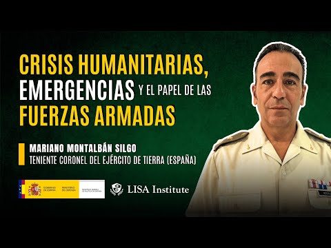 Crisis humanitarias, emergencias y el papel de las Fuerzas Armadas | Mariano Montalbán Silgo