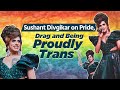 Sushant divgikar on pride drag and being proudly trans  pride month  lgbtq  her zindagi