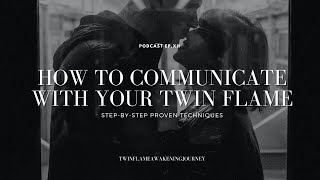 How to communicate with your Twin Flame? - Step By Step Proven Methods & Techniques