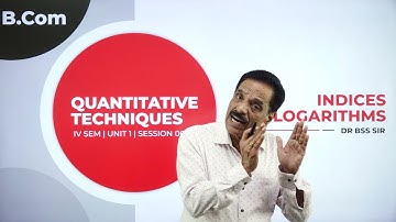 DAY 06 | QUANTITATIVE TECHNIQUES | IV SEM | B.COM | INDICES AND LOGARITHMS | L6