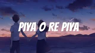 PIYAO RE PIYA ( 𝙨𝙡𝙤𝙬𝙚𝙙 - 𝙧𝙚𝙫𝙚𝙧𝙗 )