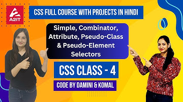 CSS Class 4 | Simple, Combinator, Attribute, Pseudo-Class & Pseudo-Element Selectors | A2IT Mohali