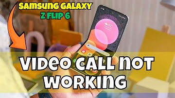 Video call not working Samsung Galaxy Z Flip 6 {Updated Method}