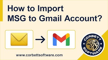 Import MSG File Into Gmail With All Data Attributes - How To