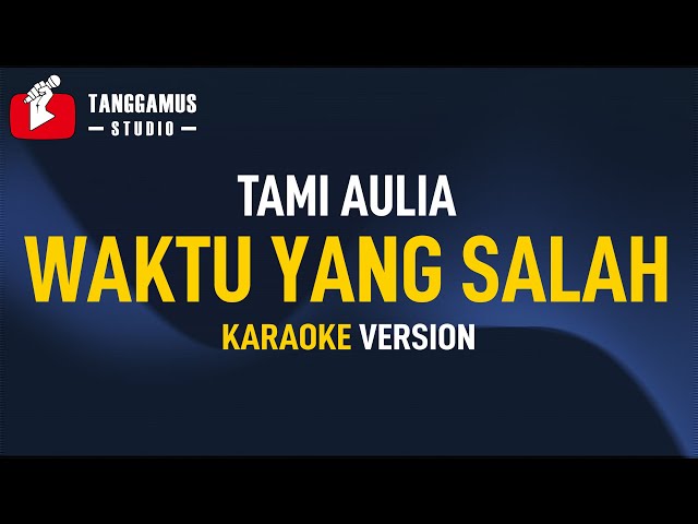 Waktu Yang Salah - Fiersa Besari (Tami Aulia Cover) KARAOKE class=