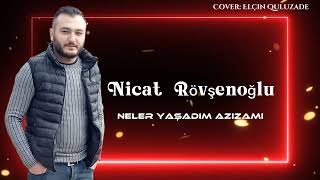 Nicat Rovsenoglu - Neler Yasadim 2022 [] Resimi