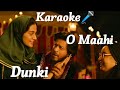 O Maahi KaraokeрџЋ Song With Lyrics Arijit Singh Dunki Drop 5 O Maahi KaraokeрџЋ Song With Lyrics Arijit Singh Dunki Drop 5