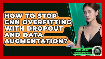 How To Stop CNN Overfitting With Dropout And Data Augmentation? - AI and Machine Learning Explained