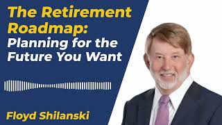 The Retirement Roadmap: Planning for the Future You Want