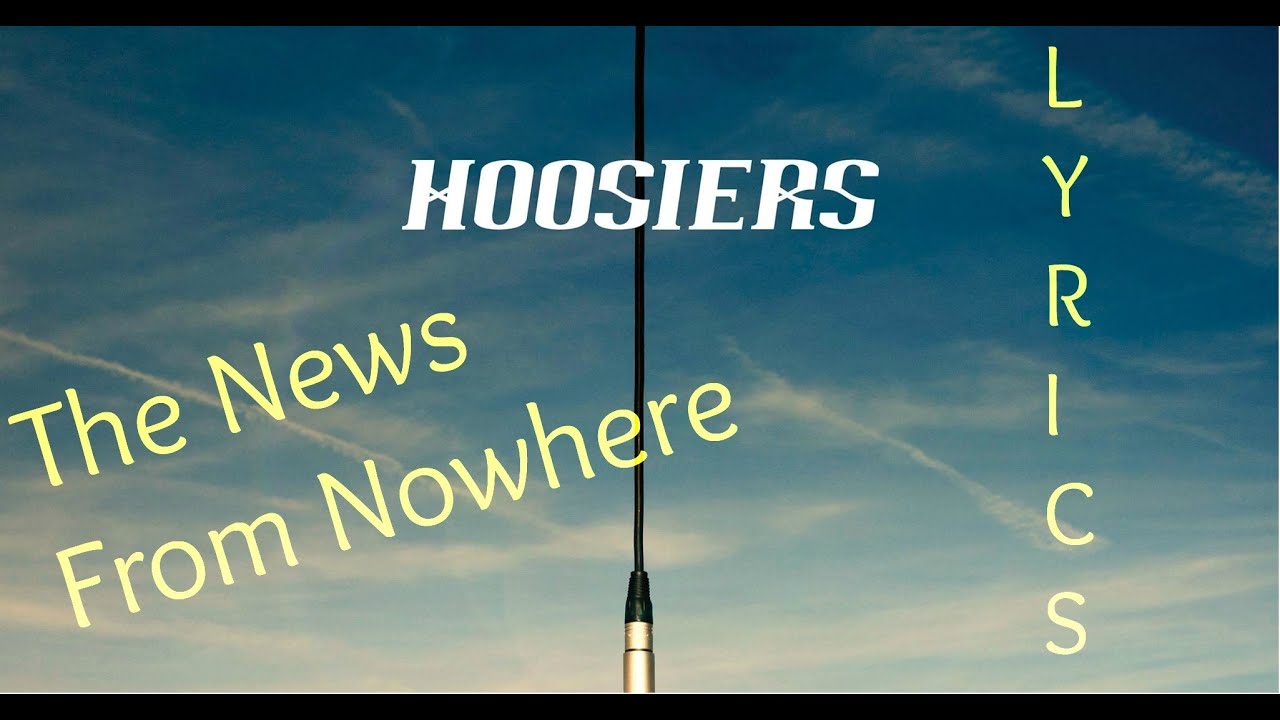The Hoosiers The News From Nowhere Lyrics Youtube