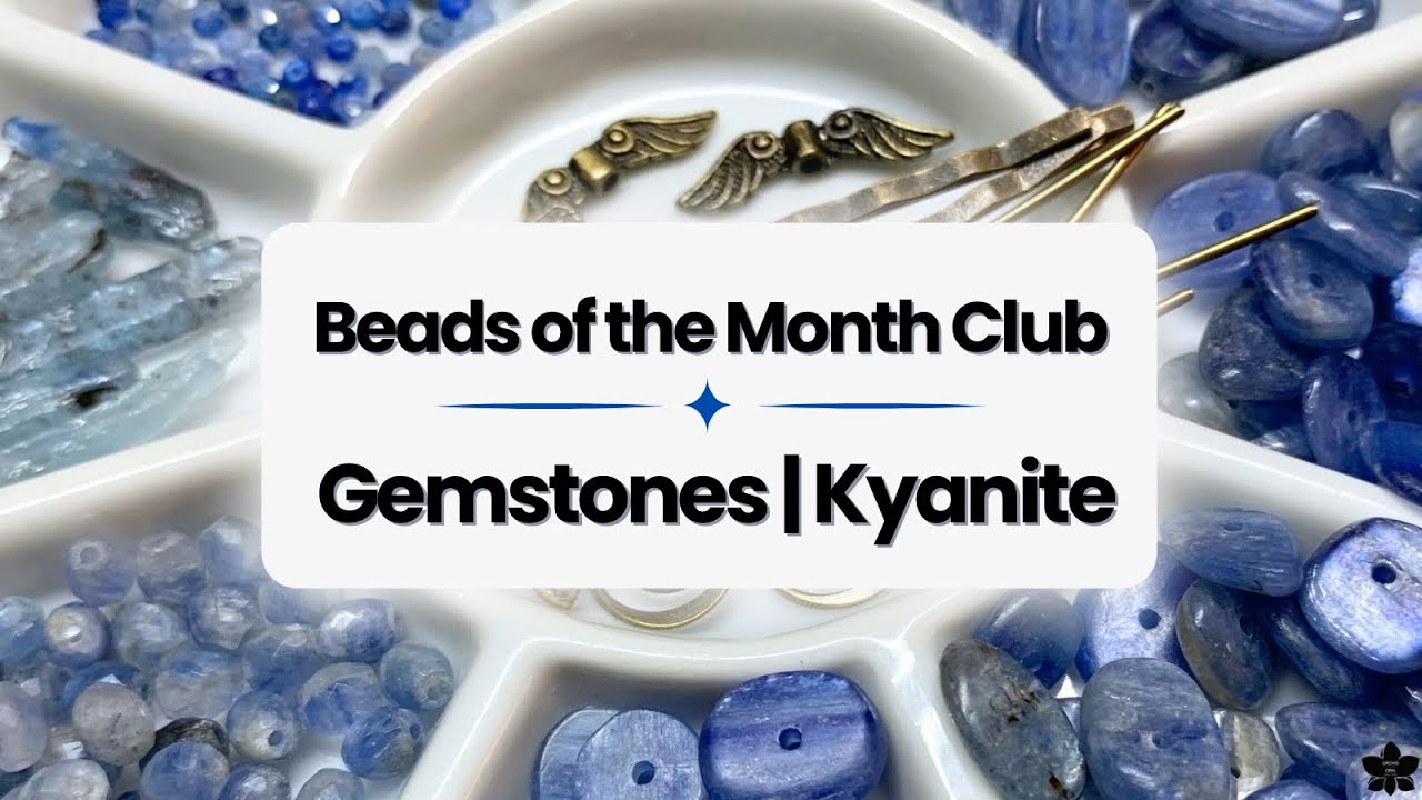 Gemstone Beads of the Month Club | Kyanite + Companion Packs