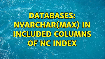Databases: nvarchar(max) in Included Columns of NC index