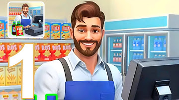 My Supermarket Simulator 3D Gameplay Walkthrough 1 (Android/iOS)
