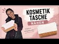 Kosmetiktasche nähen für Anfänger | einfach &amp; schnell erklärt