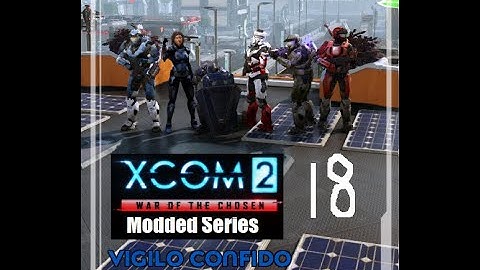 Cooler Plays | Xcom 2 Wotc Modded Series| 18