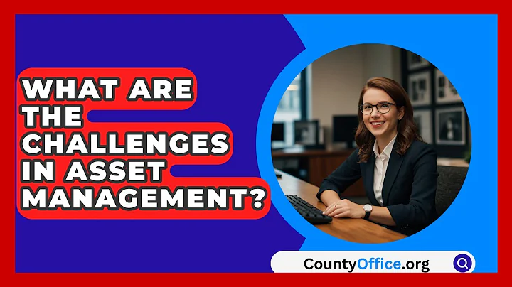 What Are The Challenges In Asset Management? - CountyOffice.org