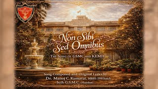Non Sibi Sed Omnibus - The Song of GSMC and KEMH