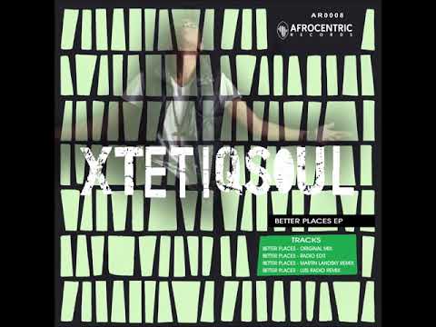 Premiere : XtetiQsoul Feat. Ay J - Better Places (Luis Radio Remix)