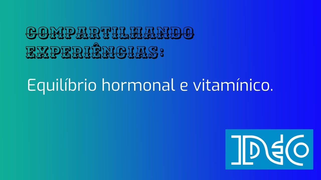#7 - Equilíbrio Hormonal e Vitamínico.