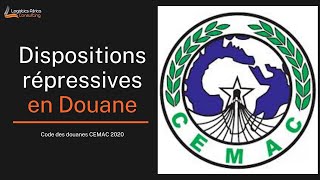 Code Des Douanes Cemac Dispositions Répressives En Douane