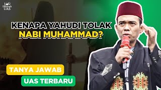 Kenapa Yahudi Menolak Nabi Muhammad ﷺ? | Penjelasan UAS Terbaru 2025