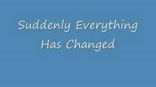 Suddenly Everything Has Changed