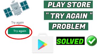 Google Play Store Try Again Error [ Fixed 100% ]