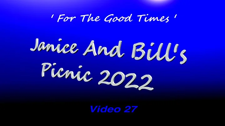 Janice and Bill's Picnic 2022 ' For The Good Times...