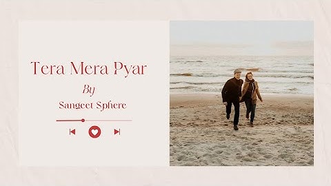 Tera Mera Pyar 💖 | Heartfelt Bollywood Romantic Song | By Sangeet Sphere."