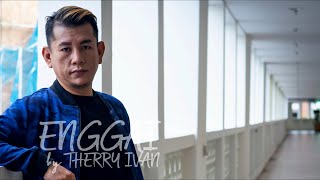 Enggai  -  Therry Ivan (  Audio Release)