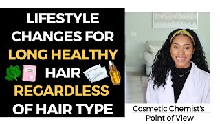 LIFESTYLE CHANGES FOR LONG HEALTHY HAIR REGARDLESS OF HAIR TYPE! by Curly Chemistry 5,217 views 8 months ago 7 minutes, 34 seconds