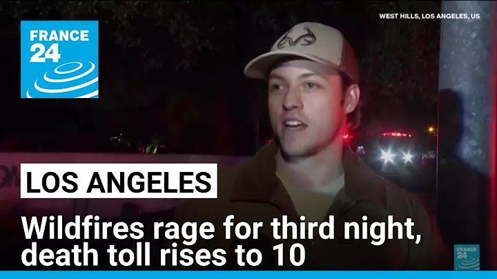 Los Angeles wildfires rage for third night, death toll rises to 10 • FRANCE 24 English