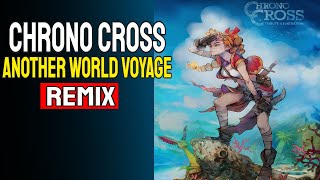 Voyage Another World Remix - Chrono Cross Music✨