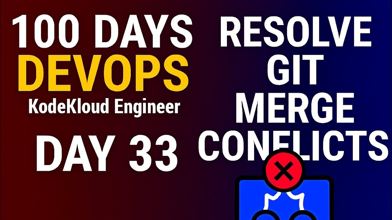 Day 33: Resolve Git Merge Conflicts | KodekloudEngineer - YouTube