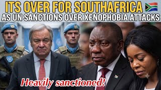 ‼️ITS OVER FOR SOUTHAFRICA 🇿🇦 AS UNITED NATIONS STRIKES THEM OVER XENOPHOBIA ATTACKS ON AFRICANS 