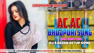 Dj Sarzen Setup Song || Ac Ac (Bhojpuri Edm Drop) Chandankiyari Remix Club