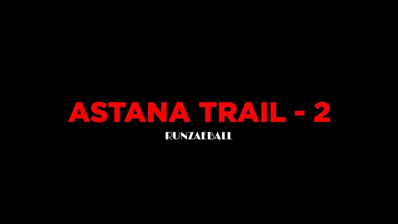 ASTANA TRAIL - 2  video by Runzaeball
