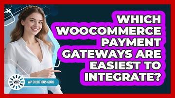 Which WooCommerce Payment Gateways Are Easiest To Integrate?